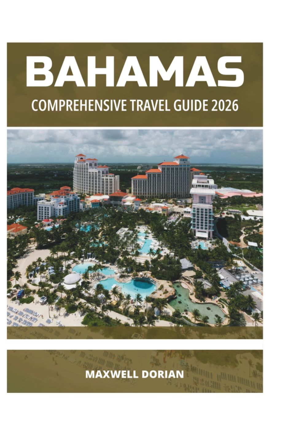 BAHAMAS COMPREHENSIVE TRAVEL GUIDE 2026