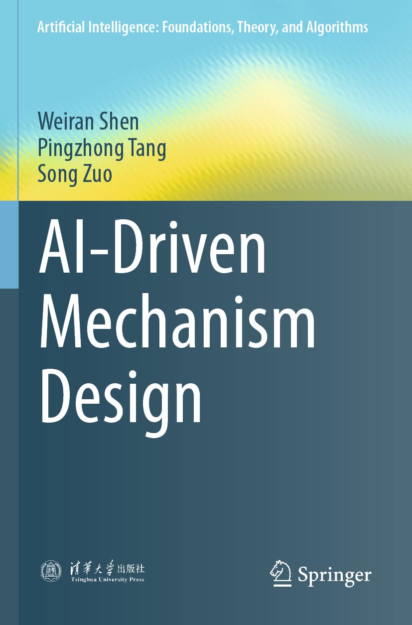 AI-Driven Mechanism Design (Artificial Intelligence: Foundations, Theory, and Algorithms)