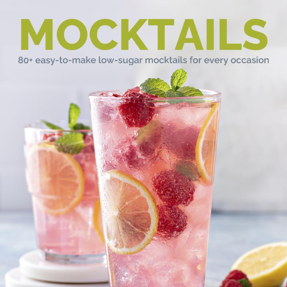 Mocktails (Non-Alcoholic Drinks Recipe Book): 80+ Easy-to-Make Low-Sugar Mocktails for Every Occasion