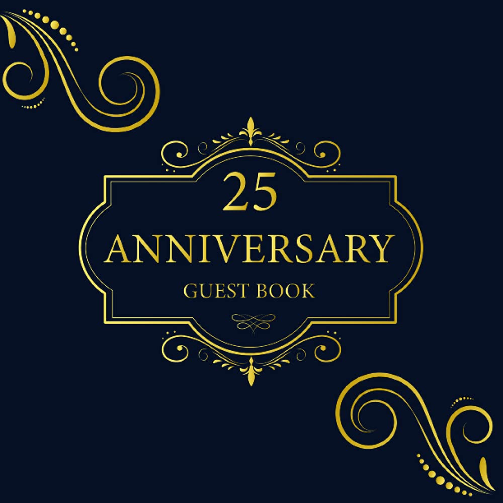 25th Anniversary Guest Book: 25th Celebration Message logbook For Visitors Family and Friends To Write In Comments & Best Wishes, Anniversary Keepsake Gift for Couples with Pretty Them Cover