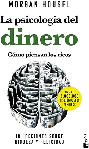 La psicología del dinero. Cómo piensan los ricos: 18 lecciones sobre riqueza y felicidad (Empresa y Talento)