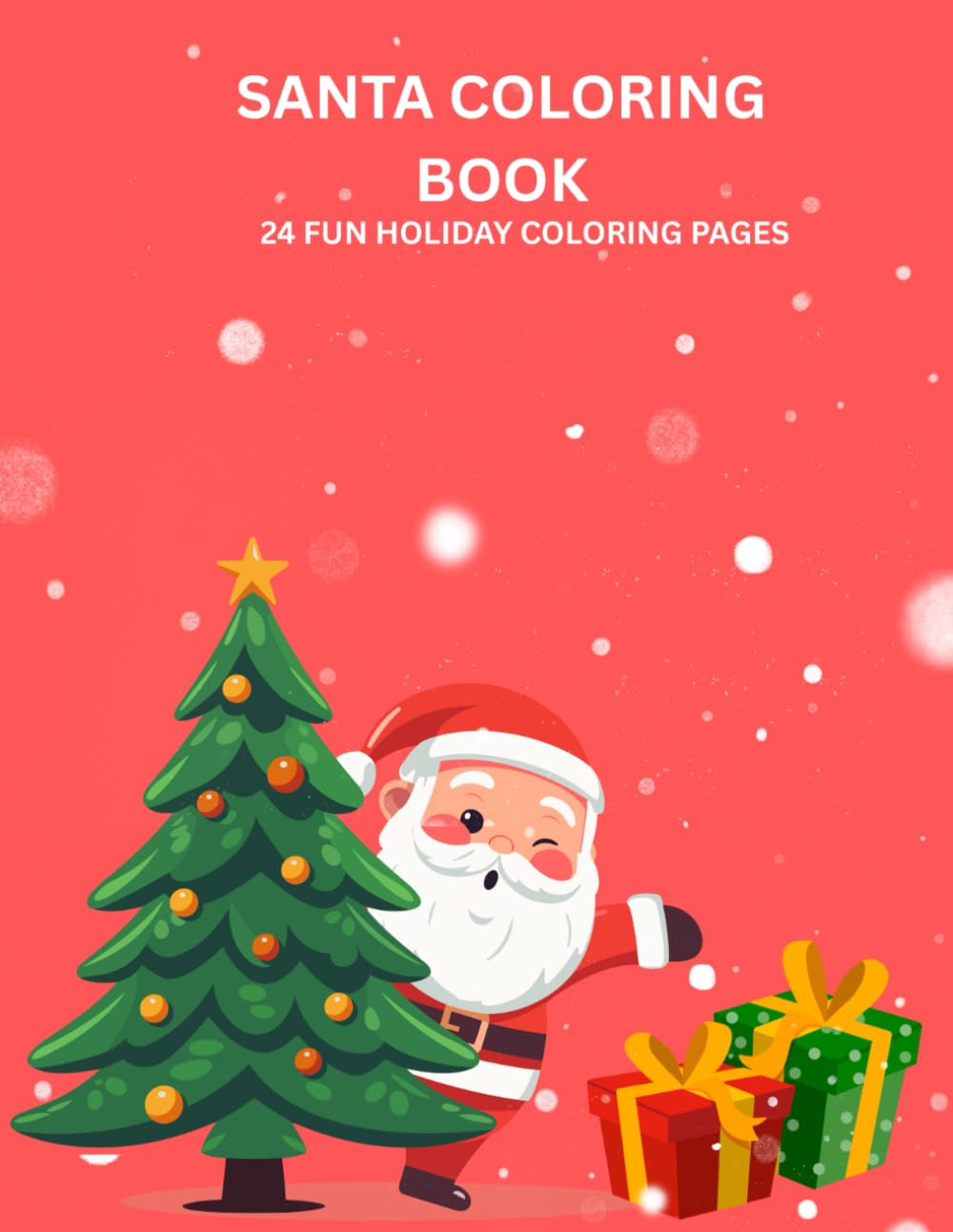 SANTA COLORING BOOK: 24 FUN HOLIDAY COLORING PAGES FOR KIDS