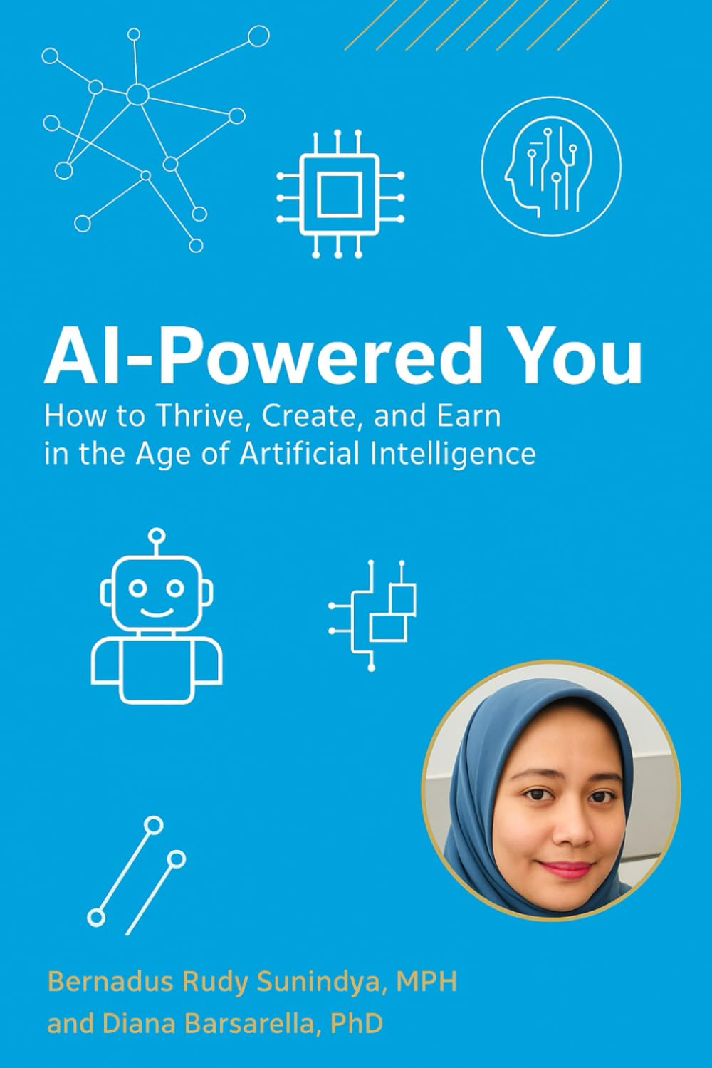 AI-Powered You: How to Thrive, Create, and Earn in the Age of Artificial Intelligence