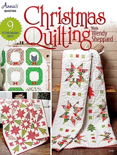 Christmas Quilting with Wendy Sheppard: Festive Holiday Quilts Christmas Quilting with Wendy Sheppard: Festive Holiday Quilts
