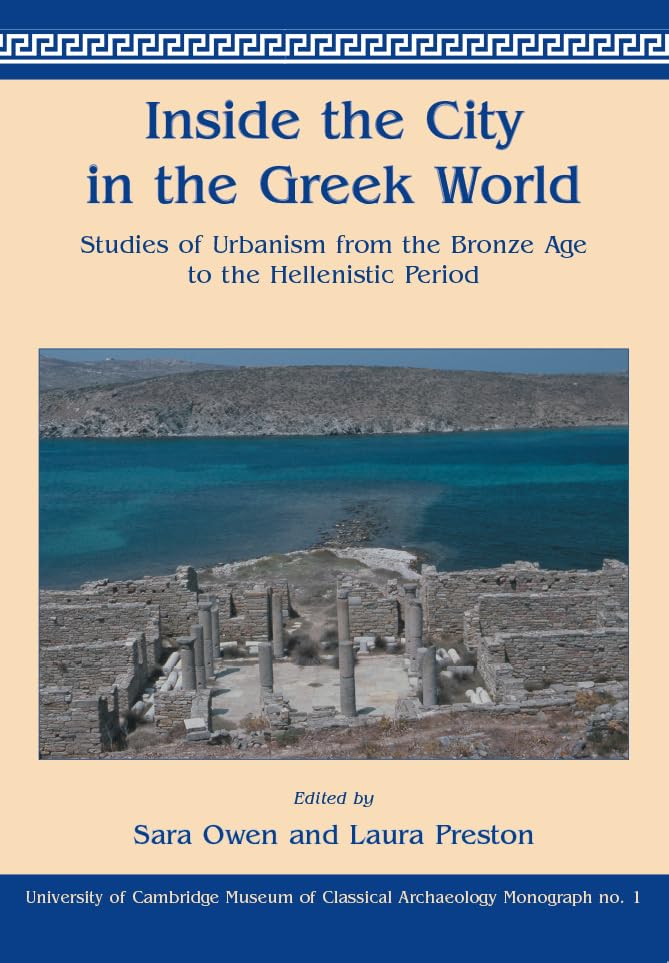 Inside the City in the Greek World (University of Cambridge Museum of Classical Archaeology Monographs Book 1)