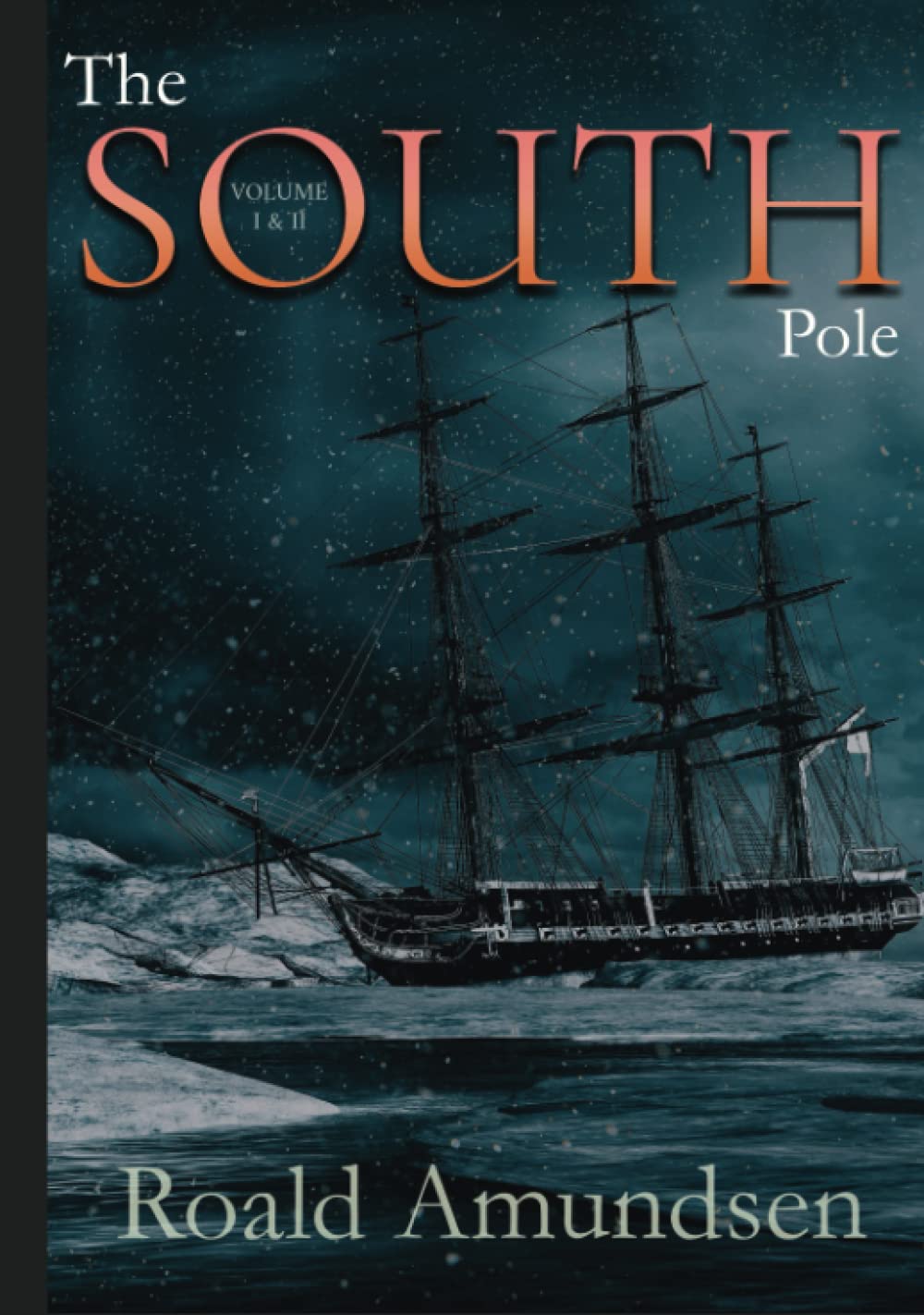 The South Pole: Volume I & II: Complete: Illustrated      Hardcover – March 24, 2023