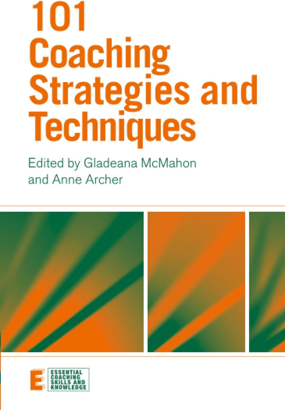 101 Coaching Strategies and Techniques (Essential Coaching Skills and Knowledge)