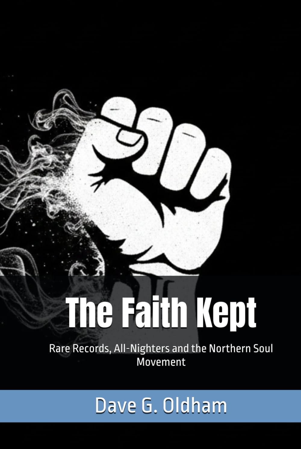 The Faith Kept: Rare Records, All-Nighters and the Northern Soul Movement