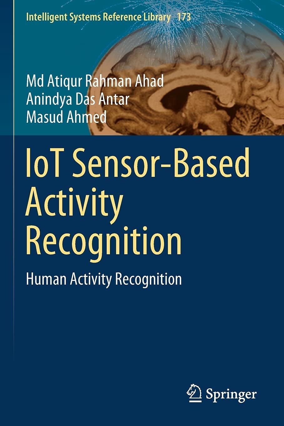 IoT Sensor-Based Activity Recognition: Human Activity Recognition: 173 (Intelligent Systems Reference Library)
