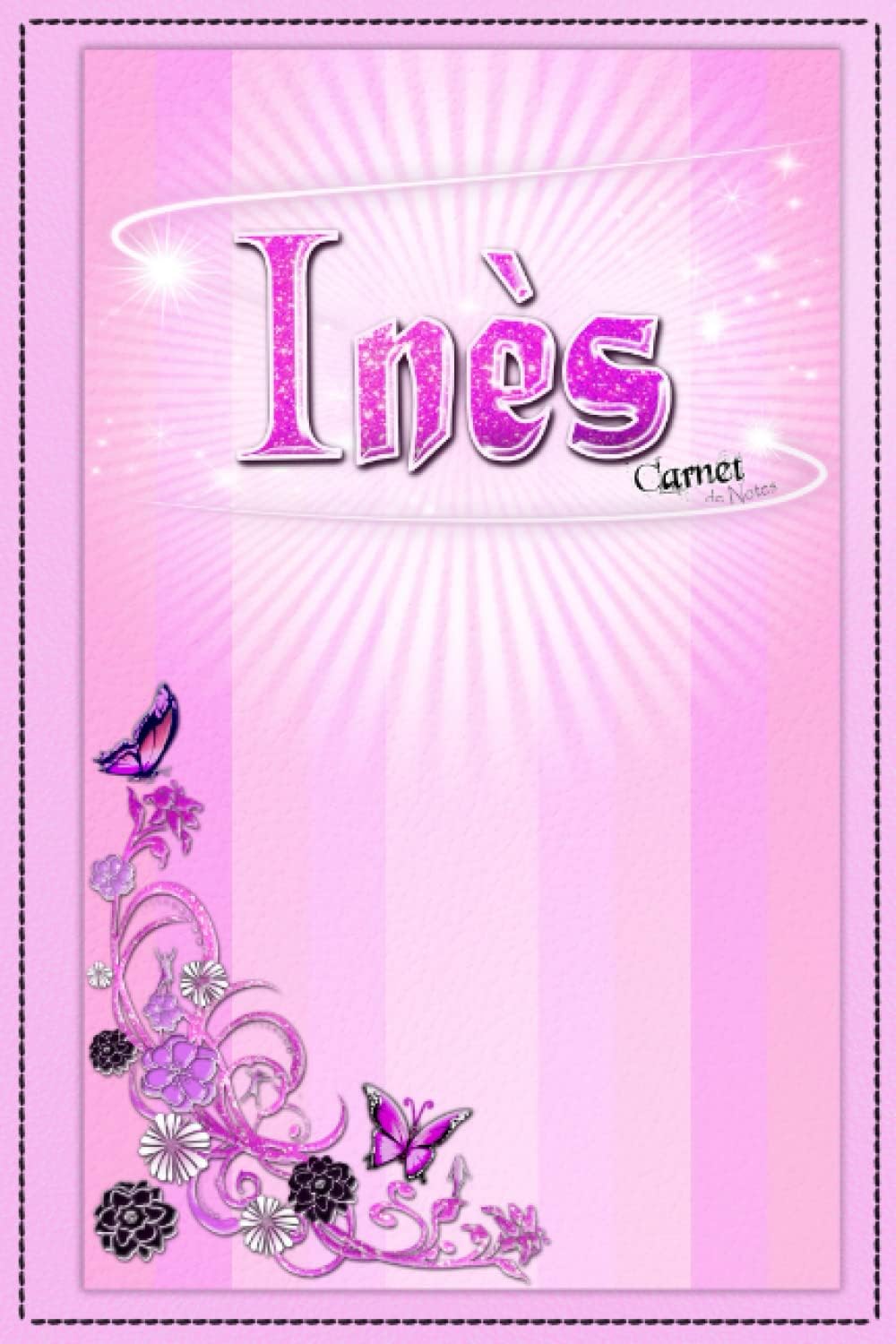 Inès: Carnet de Notes ❀ Journal Intime Personnalisé, Cadeau Original pour Fille avec Prénom Personnalisé "Inès", Pages blanches lignées ♡