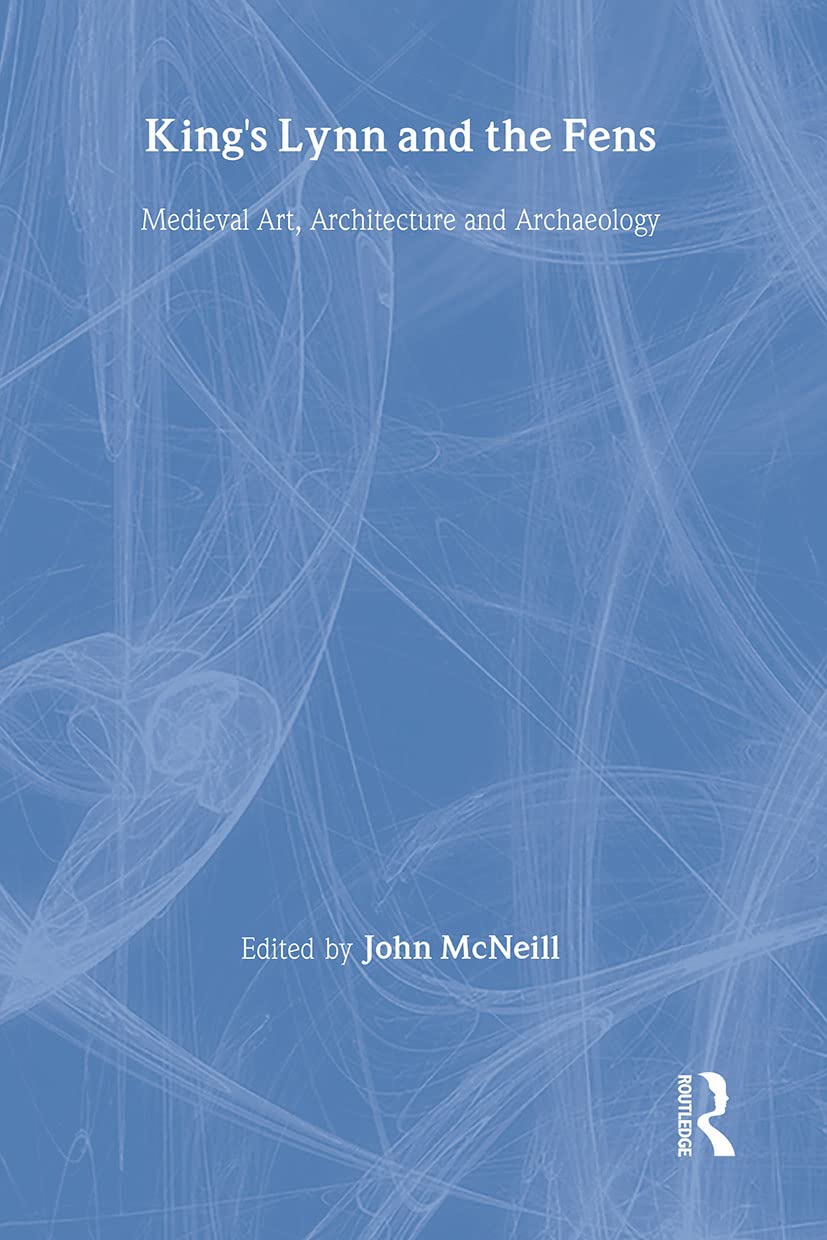 King's Lynn and the Fens: Medieval Art, livre d'archéologie et architecture médiévale