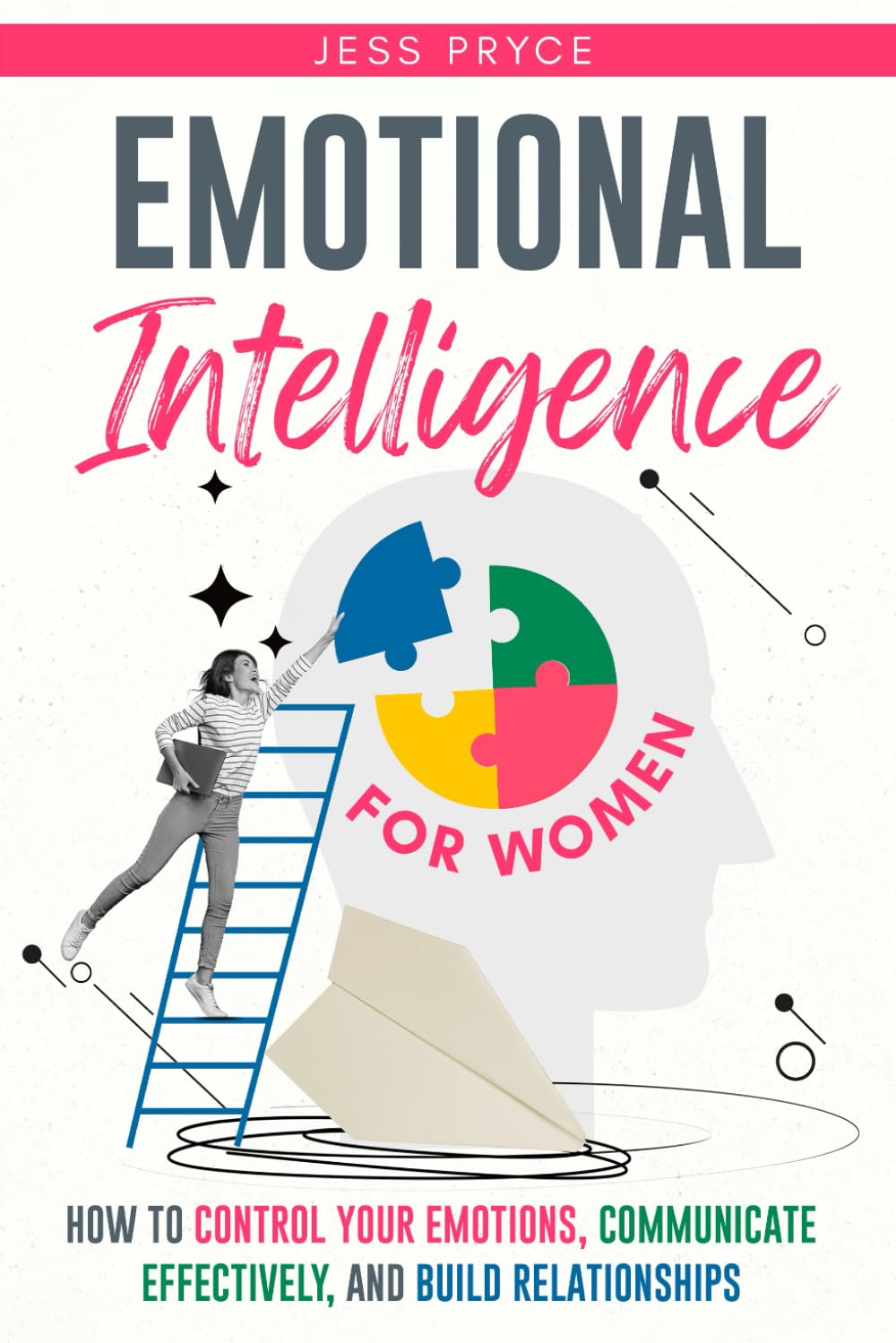 Emotional Intelligence for Women: How to Control Your Emotions, Communicate Effectively, and Build Relationships | Practical Leadership Strategies (Leadership Coaching by Jess Pryce)