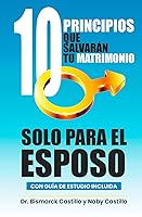 Vista 1 de 10 PRINCIPICOS QUE SALVARÁN TU MATRIMONIO SOLO PARA EL ESPOSO (Spanish Edition)