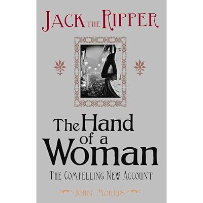 Jack the Ripper: The Hand of a Woman