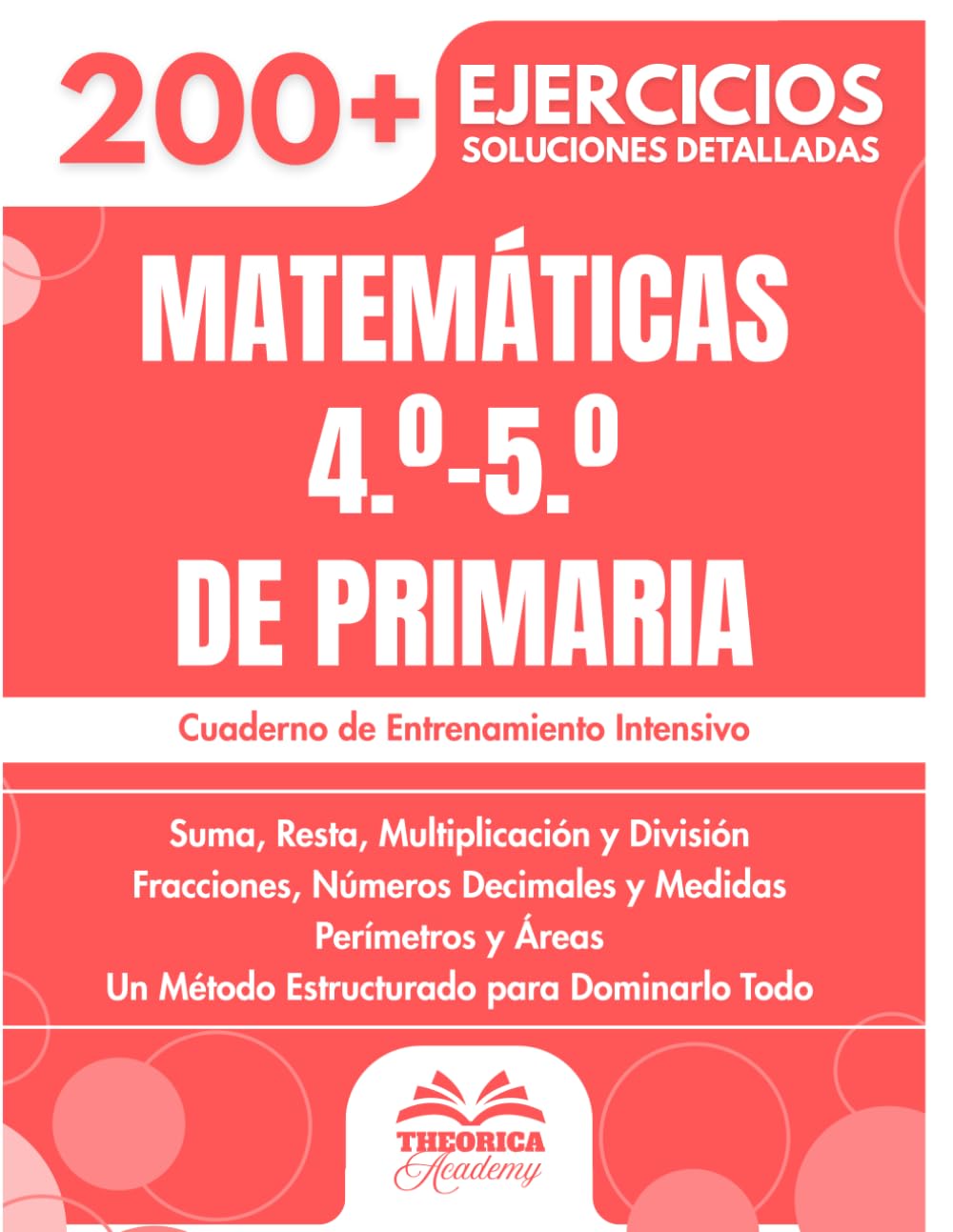Matemáticas 4.º-5.º de Primaria: Más de 200 ejercicios progresivos con soluciones detalladas | Suma, Resta, Multiplicación, División, Fracciones...