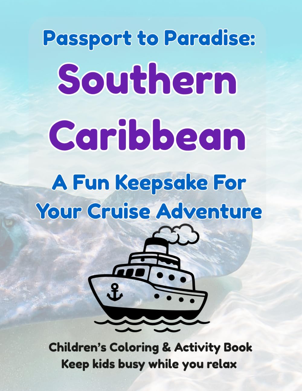 Passport to Paradise: Southern Caribbean: A Fun Keepsake For Your Cruise Adventure