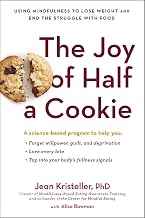The Joy of Half a Cookie: Using Mindfulness to Lose Weight and End the Struggle with Food