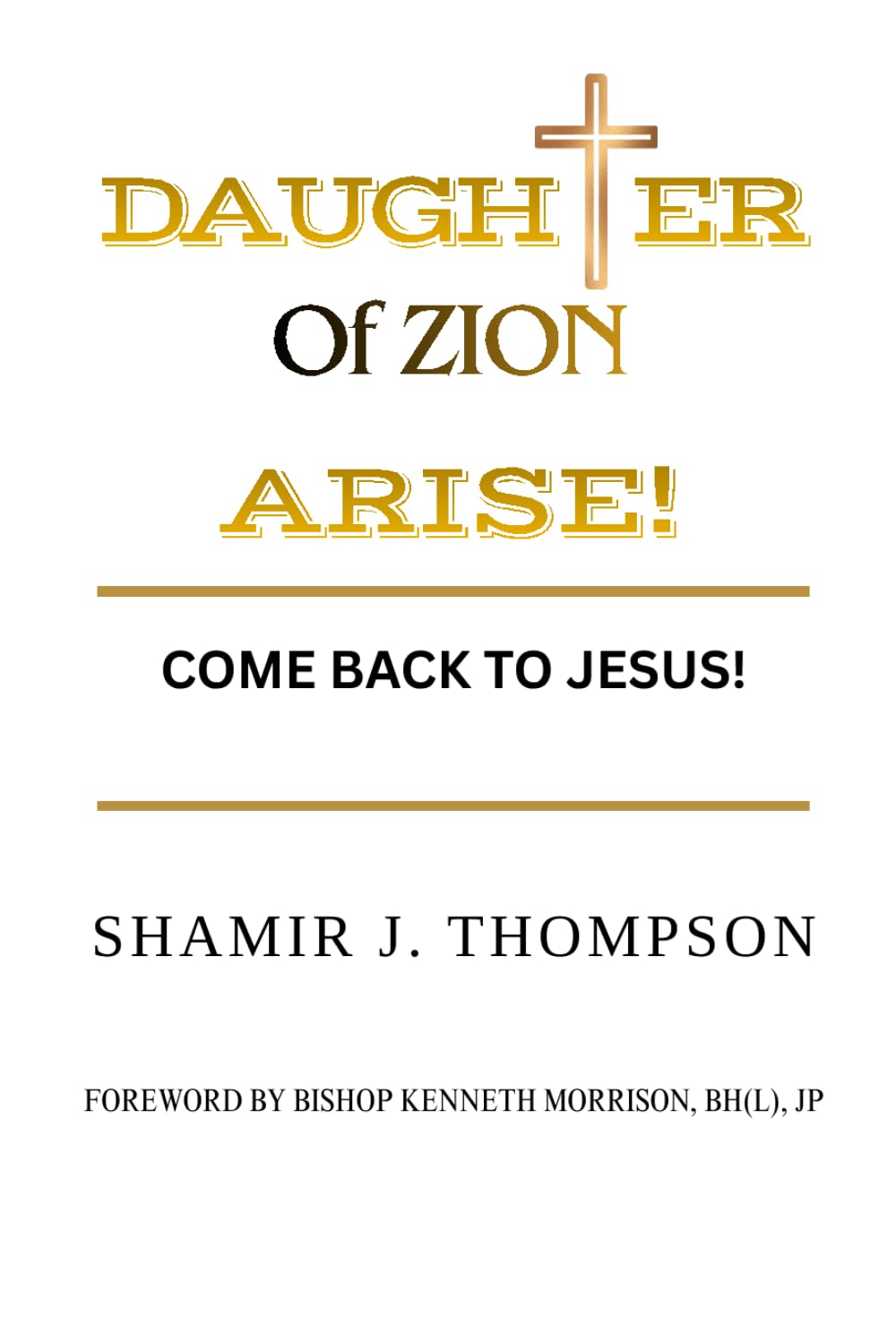 Daughter of Zion, Arise: Come back to Jesus