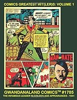 Comics Greatest Hit(ler)s: Volume 1: Gwandanaland Comics #1785 -- The Infamous Leader In His Golden Age Comic Appearances - 1941 1986218937 Book Cover