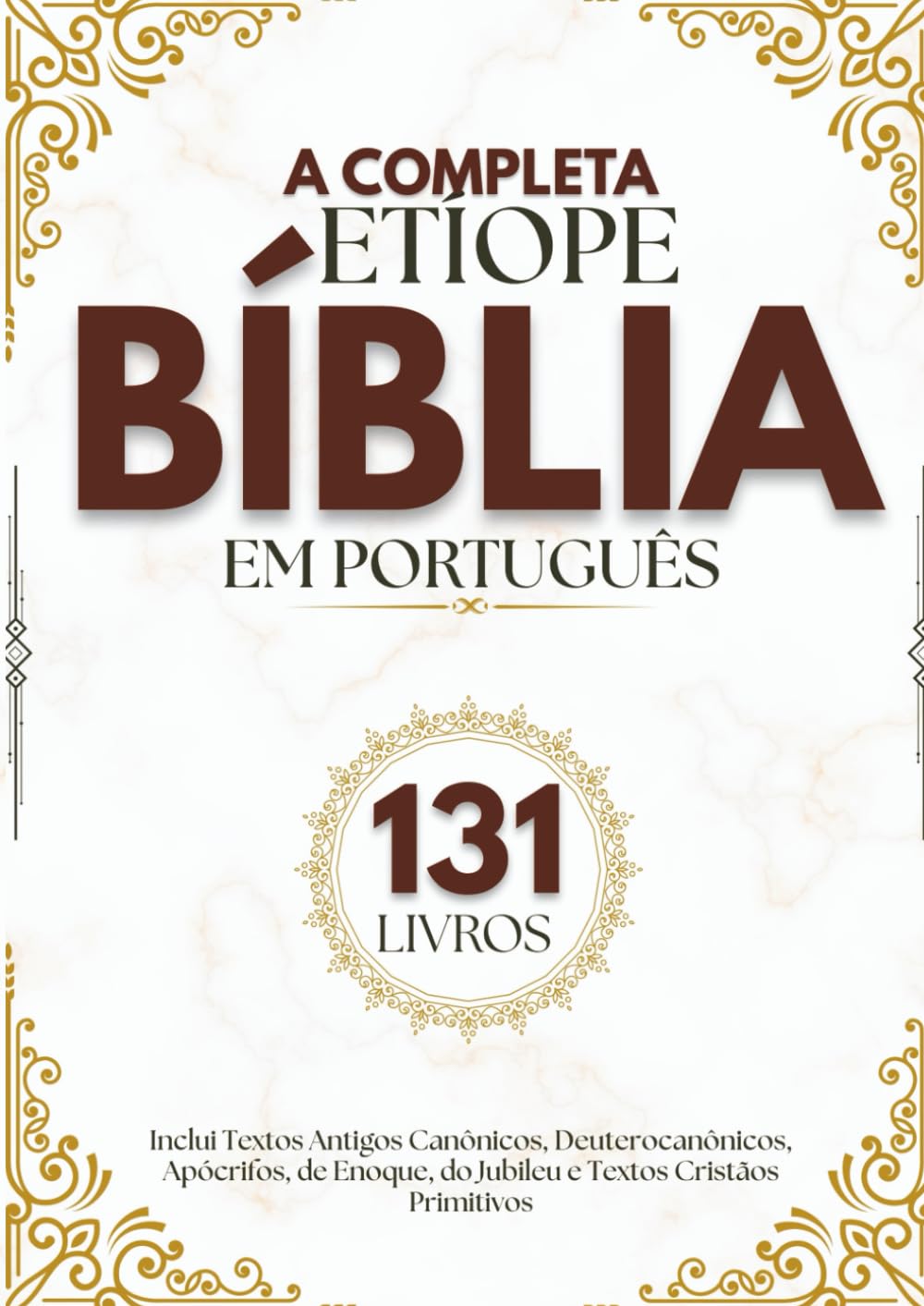 A Bíblia Etíope Completa em Português (131 Livros): Inclui Textos Antigos Canônicos, Deuterocanônicos, Apócrifos, de Enoque, do Jubileu e Textos Cristãos Primitivos