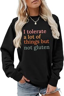 I Tolerate A Lot Of Things But Not Gluten Sweatshirt Women Funny Letter Gluten Intolerant Long Sleeve Pullover