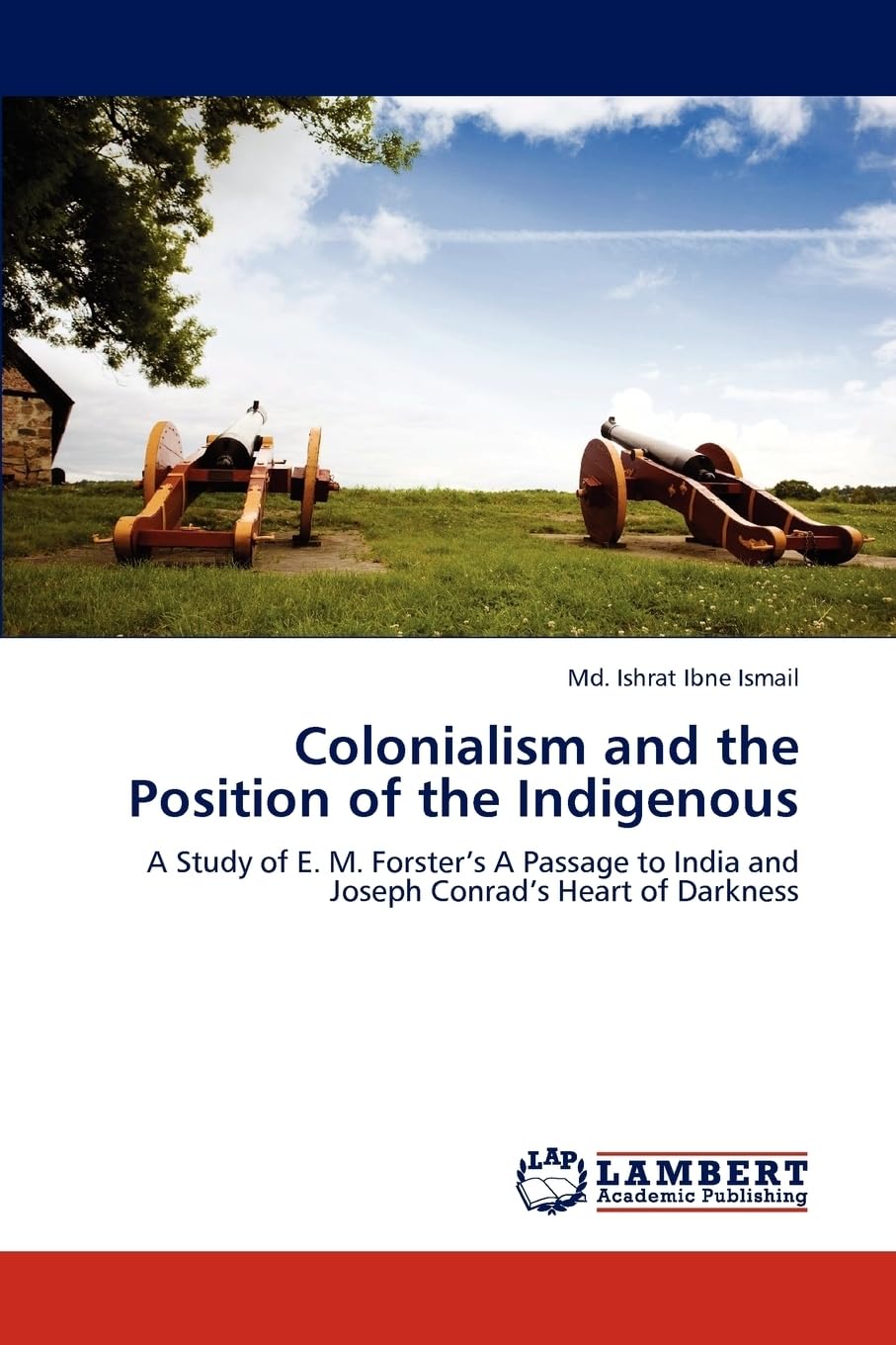 Colonialism and the Position of the Indigenous: A Study of E. M. Forster’s A Passage to India and Joseph Conrad’s Heart of Darkness
