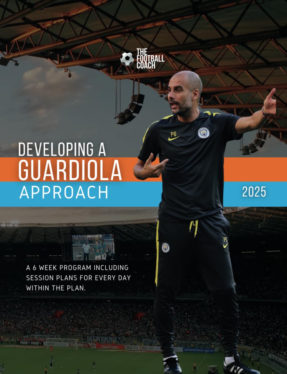 Developing a Guardiola Approach: Developing Guardiola's Coaching Model      Paperback – January 29, 2025