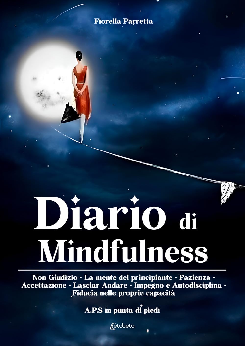 Diario Di Mindfulness. Non Giudizio. La Mente Del Principiante. Pazienza. Accettazione. Lasciar Andare. Impegno E Autodisciplina. Fiducia Nelle Proprie Capacità - 4