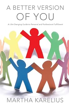 A Better Version of You A Life-Changing Guide to Personal and Professional Fulfillment
