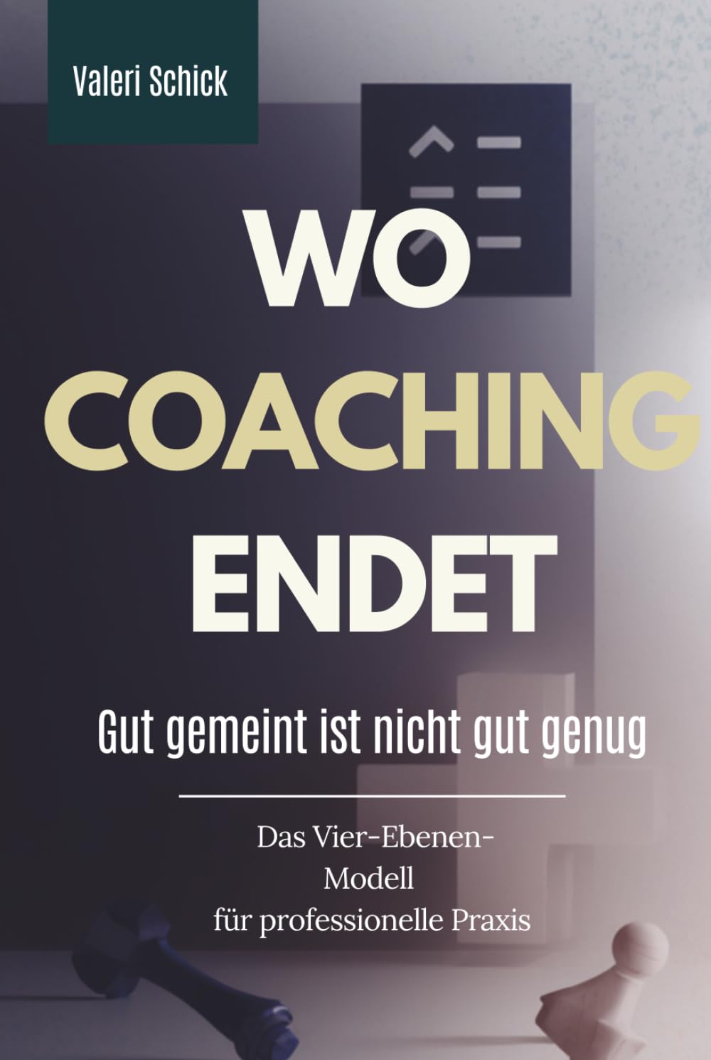 WO COACHING ENDET: GUT GEMEINT IST NICHT GUT GENUG. DAS VIER-EBENEN-MODELL FÜR PROFESSIONELLE PRAXIS