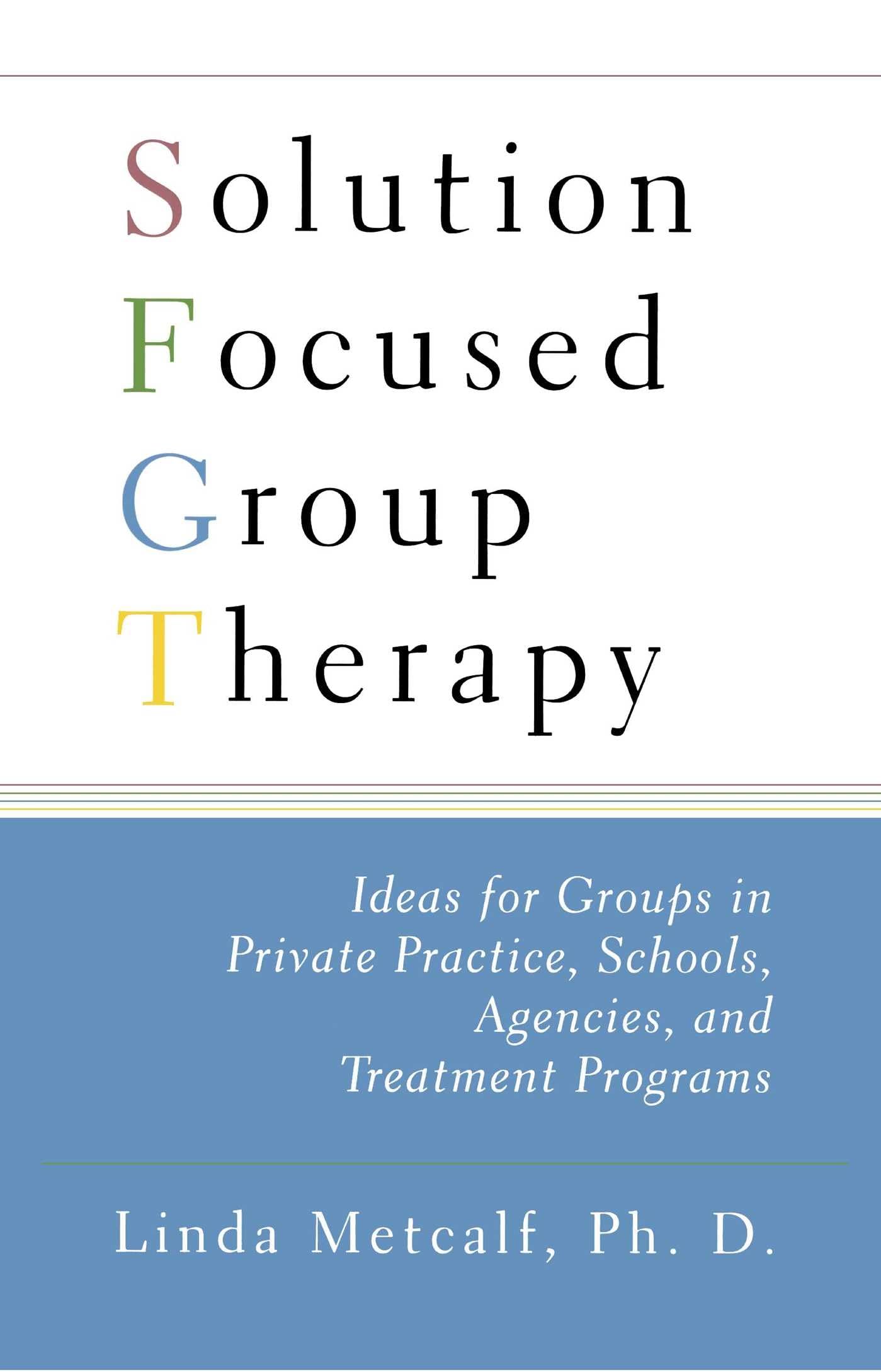 Solution Focused Group Therapy: Ideas for Groups in Private... - Metcalf, Linda