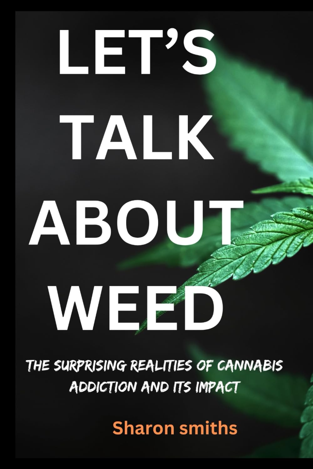Let’s talk about weed: The Surprising Realities of Cannabis Addiction and Its Impact