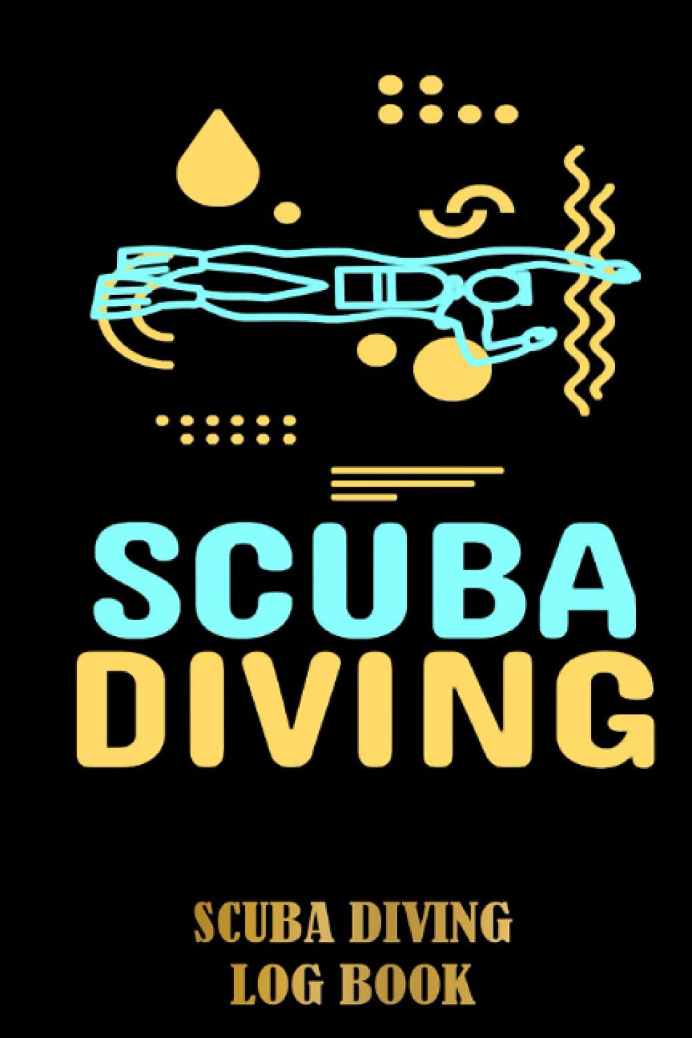 Cool Scuba Diving Design Scuba Diving Log Book: Dive Journal for Training, Certification and Recreation | For Beginner, Intermediate, and Experienced Divers | Special Black Cover