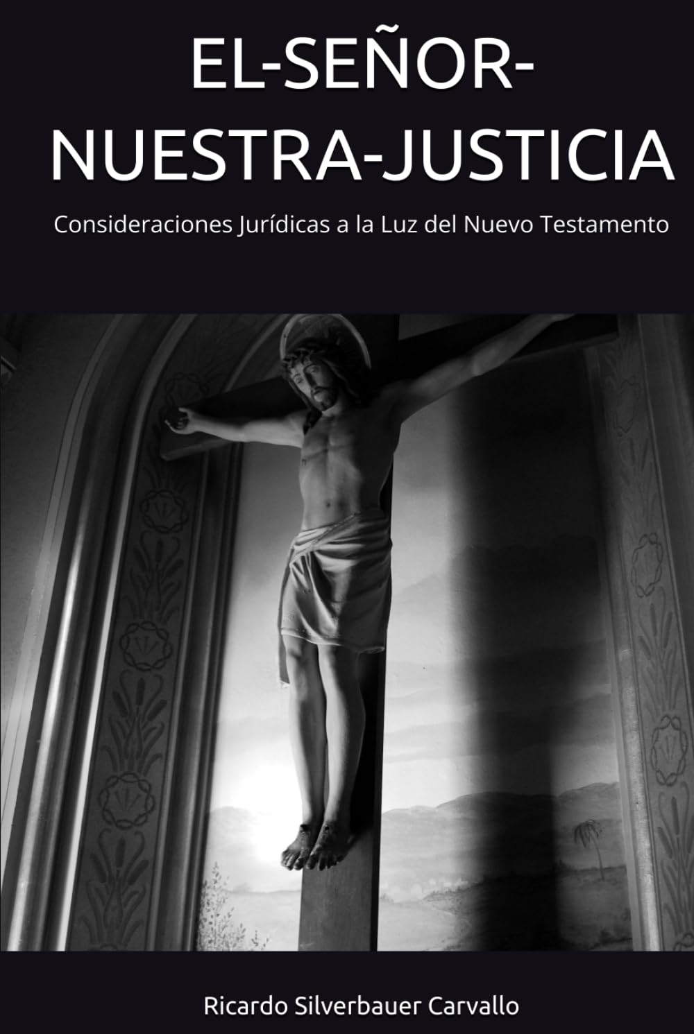 EL-SEÑOR-NUESTRA-JUSTICIA: Consideraciones Jurídicas a la Luz del Nuevo Testamento