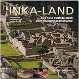 Inka-Land - Eine Reise durch das Reich einer einzigartigen Hochkultur: Ein hochwertiger Fotoband mit über 175 Bildern auf 192 Seiten im quadratischen Großformat - STÜRTZ Verlag (Panorama) - Dr. Andreas Drouve Fotograf: Christian Heeb, Karl-Heinz Raach 