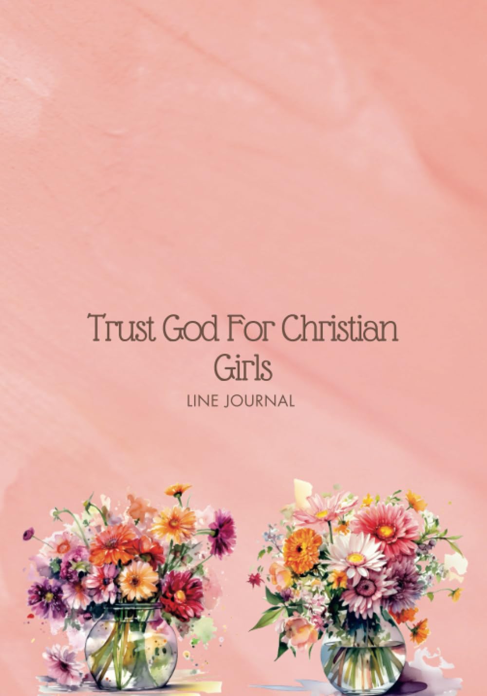 Independently published Guided Steps, Trust God For Christian Girls: Flower In Glass Vase Cover, Discovering God's Love, One Page at a Time