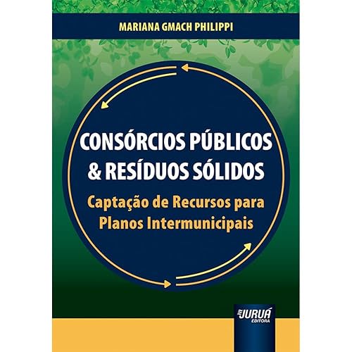 Consórcios Públicos &amp; Resíduos Sólidos - Captação de Recursos para Planos Intermunicipais