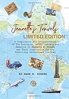 Jeanette's Travels LIMITED EDITION: A Compilation and Interpretation of the Postcards, Notes, Letters and Mementos of Jeanette M. Wieser and Their Inspiration for the Modern-Day Adventurous Traveler 1733613919 Book Cover
