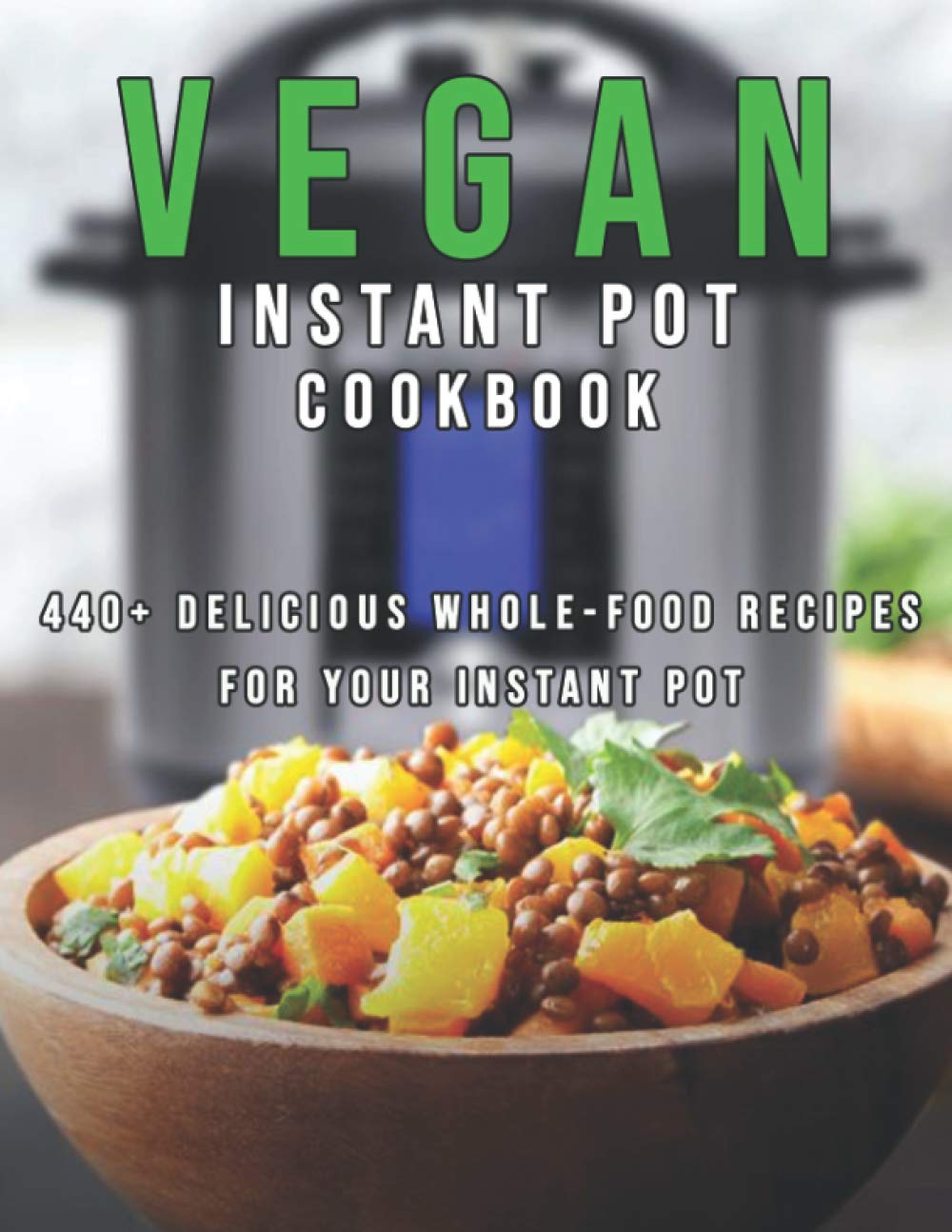 440 Whole-Food Vegan Instant Pot Recipes Cookbook Nigeria Ubuy