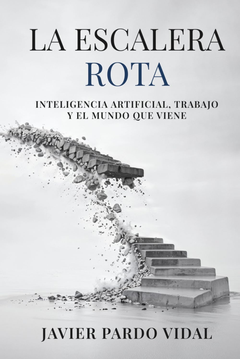 La Escalera Rota: Inteligencia artificial, trabajo y el mundo que viene