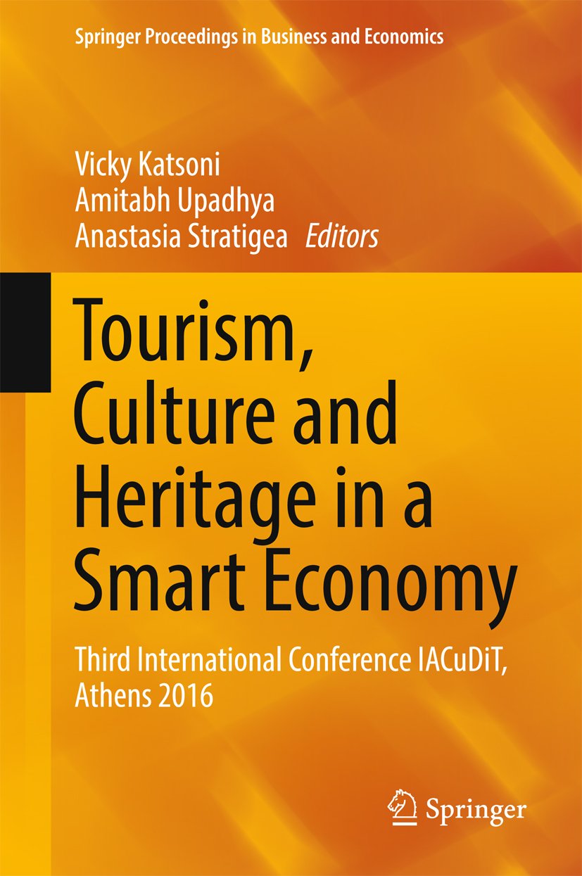 Tourism, Culture and Heritage in a Smart Economy: Third International Conference IACuDiT, Athens 2016 (Springer Proceedings in Business and Economics)