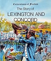 The story of Lexington and Concord (Cornerstones of freedom) 0516046616 Book Cover