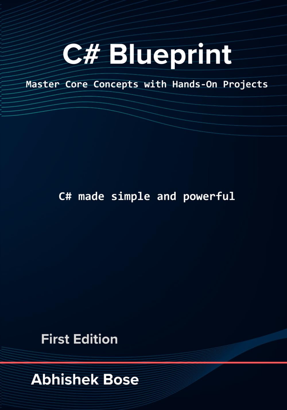 C# Blueprint: Master Core Concepts with Hands-On Projects