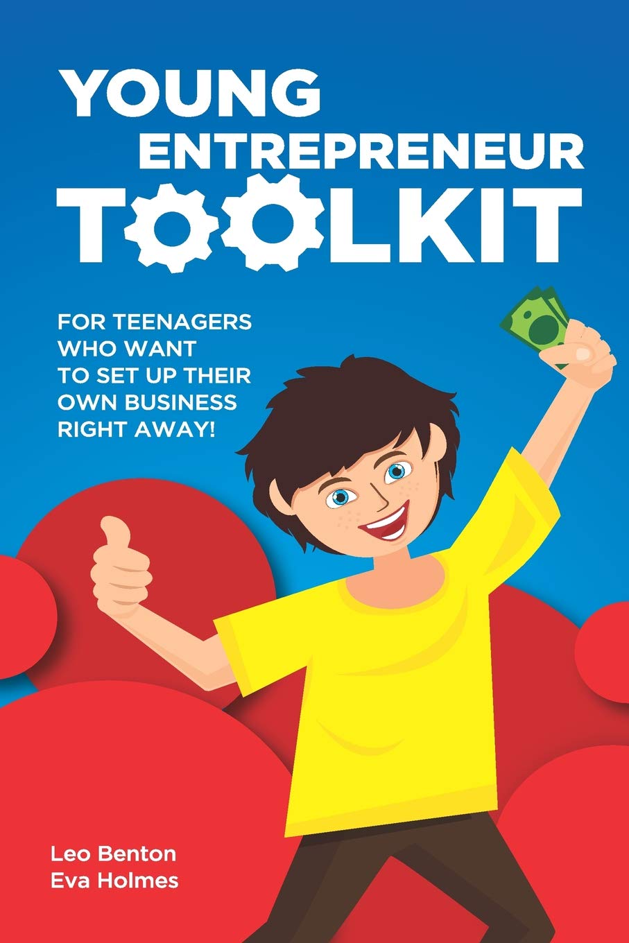Young Entrepreneur Toolkit: For teenagers who want to set up their own business right away!