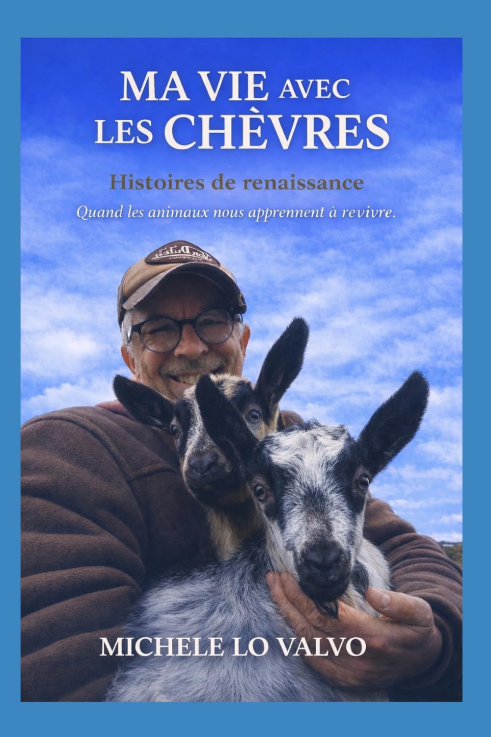 Ma vie avec les chèvres: Quand les animaux nous apprennent à revivre