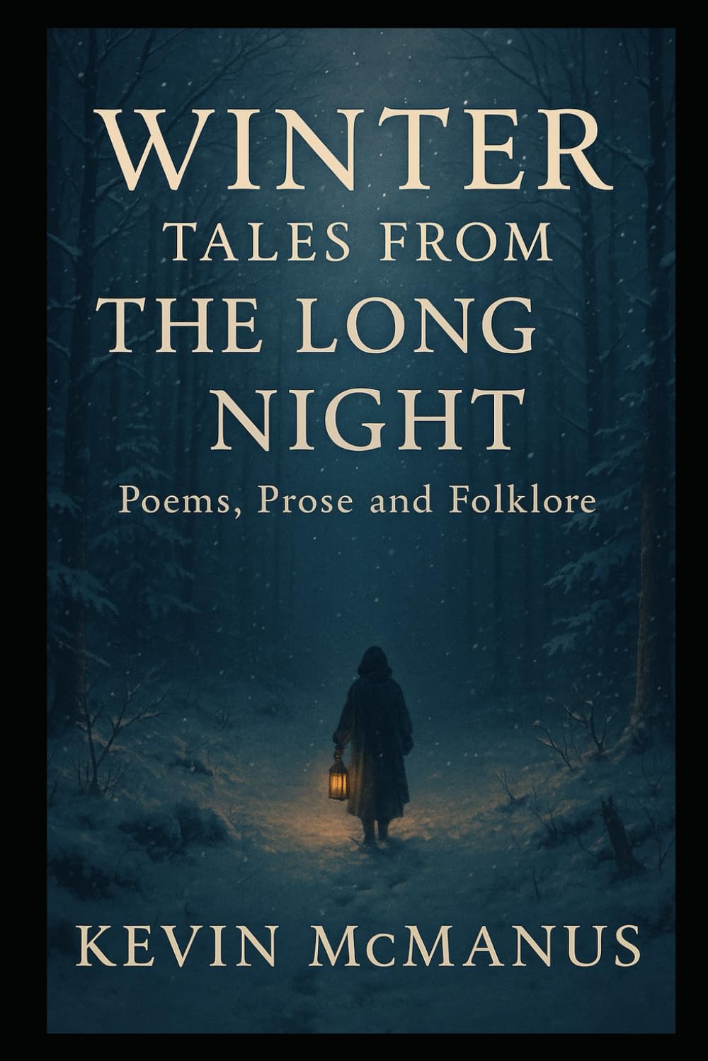 Winter Tales From The Long Night: Poems, Prose And Folklore (Poetry and Prose by Kevin McManus)