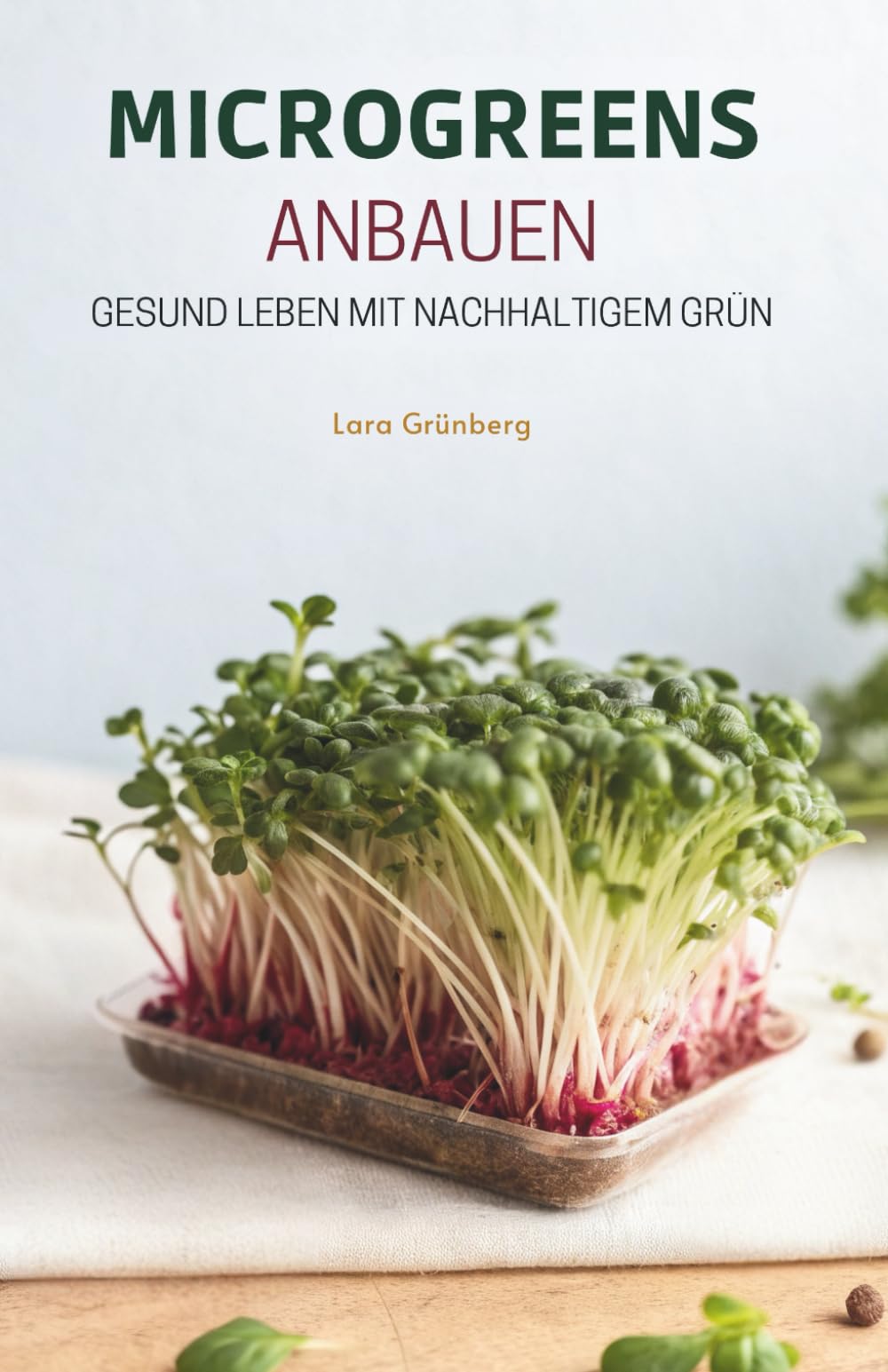 Microgreens Anbauen: Gesund Leben Mit Nachhaltigem Grün
