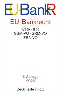 EU-Bankrecht. EU-BankR: CRR, IFR, SSM-VO, SRM-VO, EBA-VO. Textausgabe. Rechtsstand: 15. März 2026