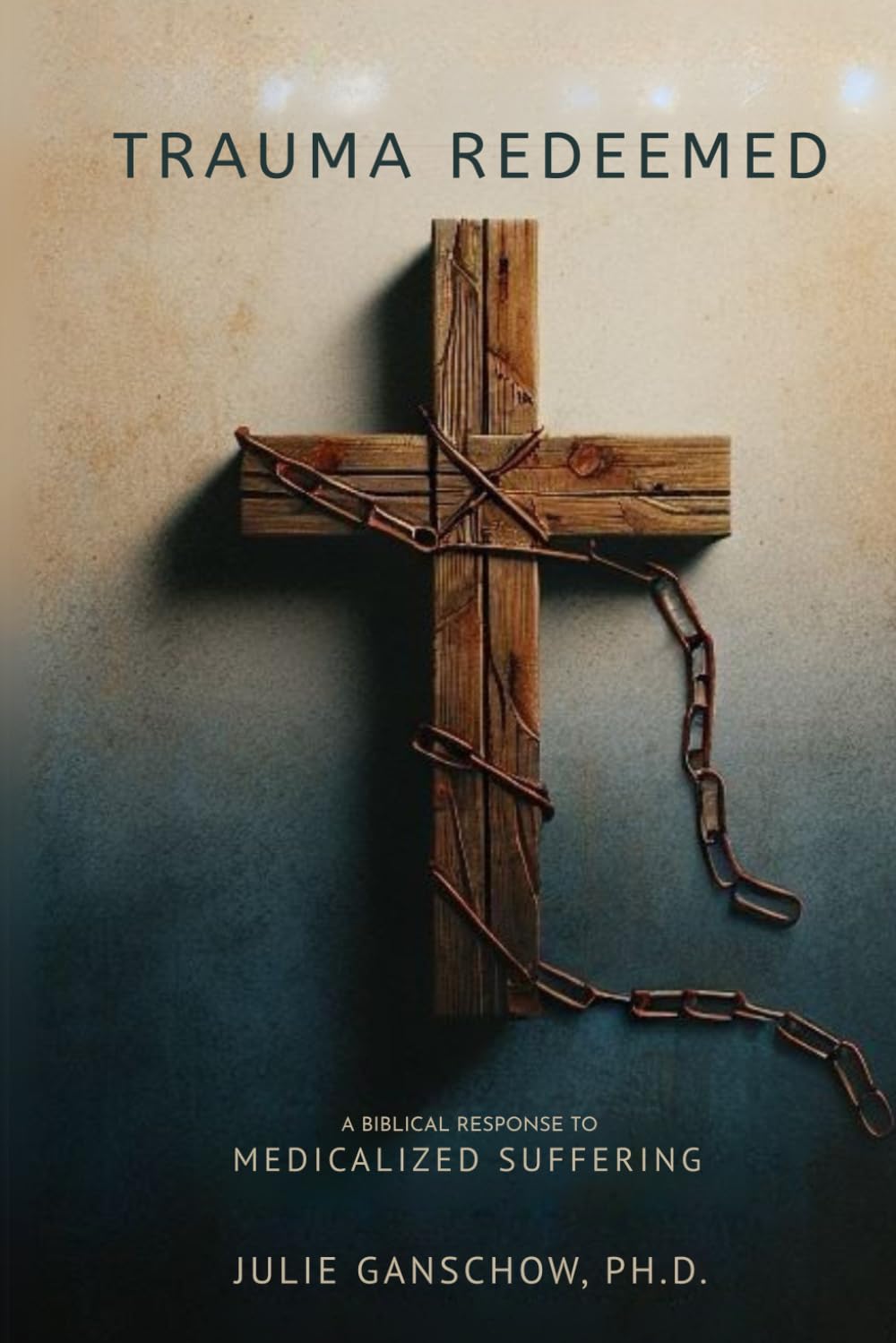 Trauma Redeemed: A Biblical Response to Medicalized Suffering