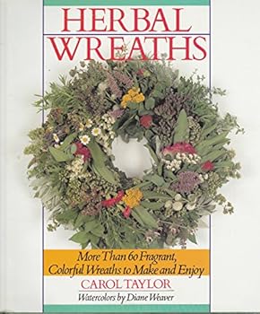 Hardcover Herbal Wreaths: More Than 60 Fragrant, Colorful Wreaths to Make and Enjoy Book